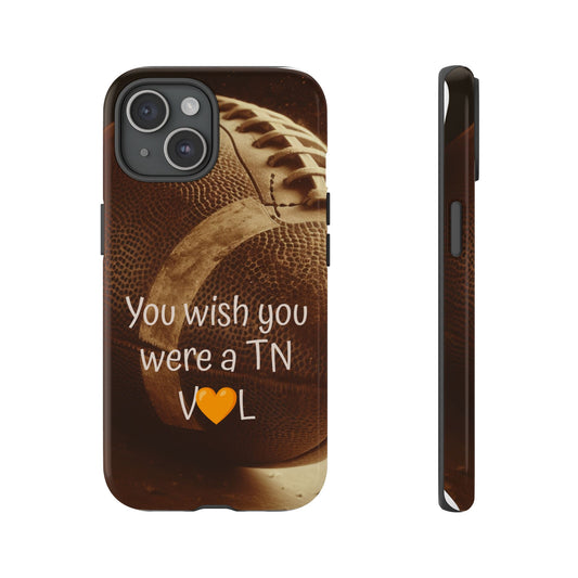 "You Wish You Were a TN VOL" Tough Phone Case